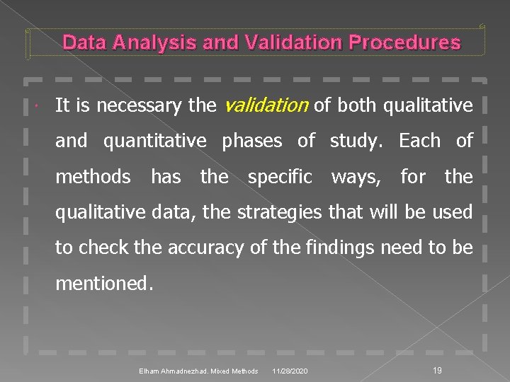 Data Analysis and Validation Procedures It is necessary the validation of both qualitative and