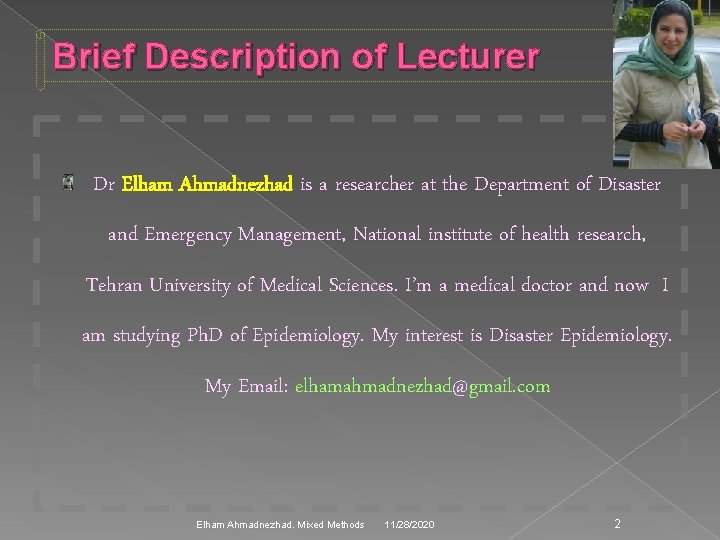 Brief Description of Lecturer Dr Elham Ahmadnezhad is a researcher at the Department of