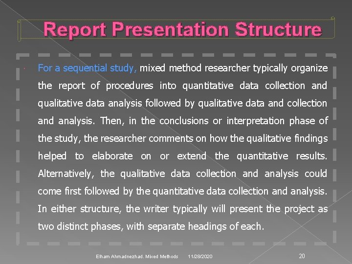Report Presentation Structure For a sequential study, mixed method researcher typically organize the report
