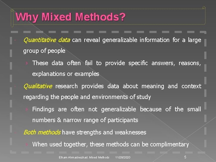 Why Mixed Methods? Quantitative data can reveal generalizable information for a large group of