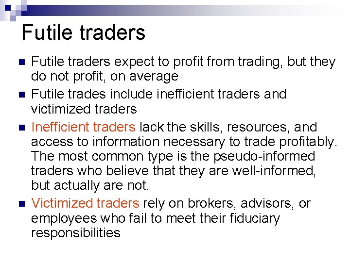 Futile traders n n Futile traders expect to profit from trading, but they do