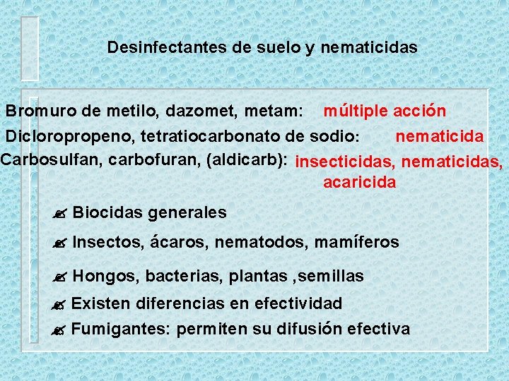 Desinfectantes de suelo y nematicidas Bromuro de metilo, dazomet, metam: múltiple acción Dicloropropeno, tetratiocarbonato