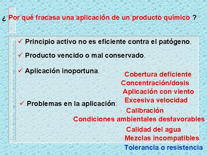 ¿ Por qué fracasa una aplicación de un producto químico ? ü Principio activo