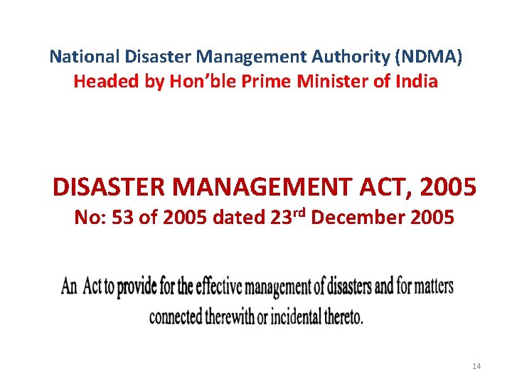 National Disaster Management Authority (NDMA) Headed by Hon’ble Prime Minister of India DISASTER MANAGEMENT