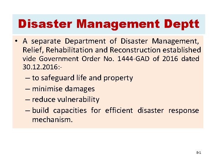 Disaster Management Deptt • A separate Department of Disaster Management, Relief, Rehabilitation and Reconstruction