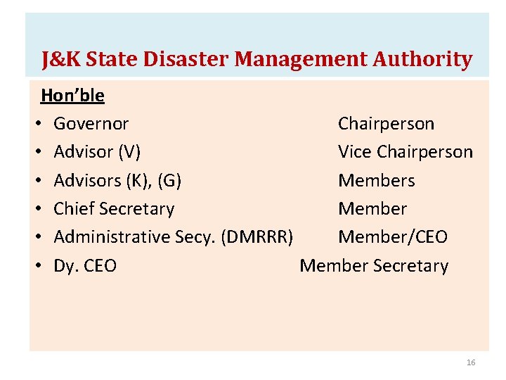 J&K State Disaster Management Authority Hon’ble • Governor Chairperson • Advisor (V) Vice Chairperson