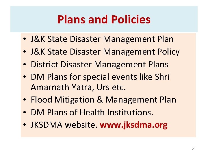 Plans and Policies J&K State Disaster Management Plan J&K State Disaster Management Policy District