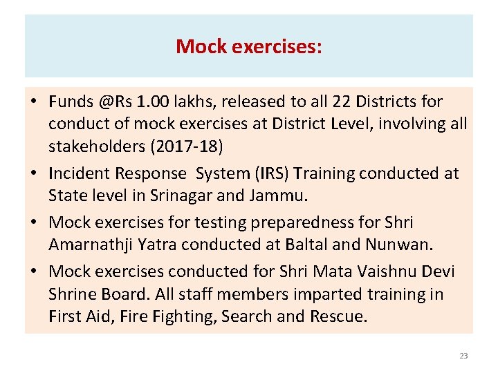 Mock exercises: • Funds @Rs 1. 00 lakhs, released to all 22 Districts for