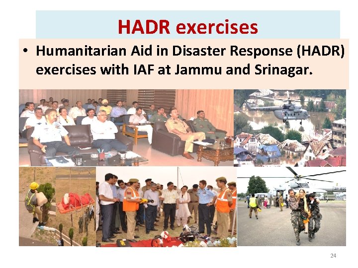HADR exercises • Humanitarian Aid in Disaster Response (HADR) exercises with IAF at Jammu