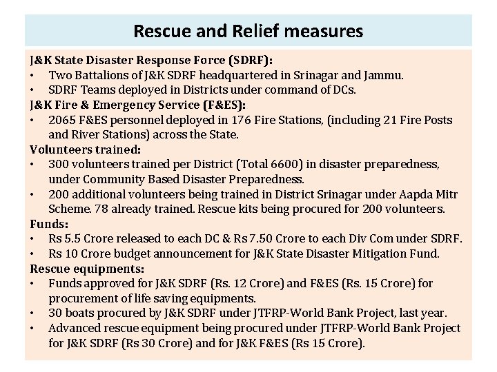 Rescue and Relief measures J&K State Disaster Response Force (SDRF): • Two Battalions of