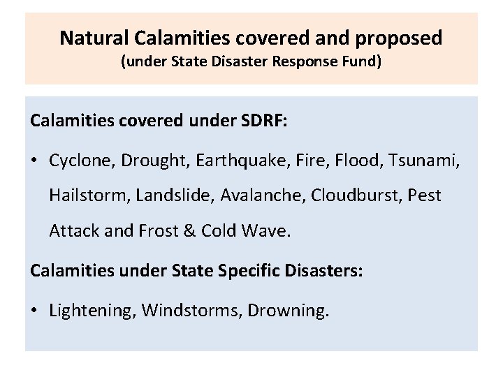 Natural Calamities covered and proposed (under State Disaster Response Fund) Calamities covered under SDRF: