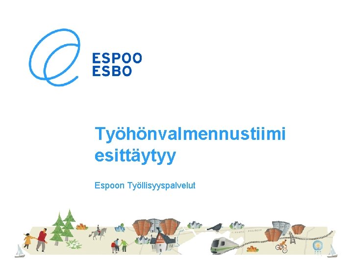 Työhönvalmennustiimi esittäytyy Espoon Työllisyyspalvelut 