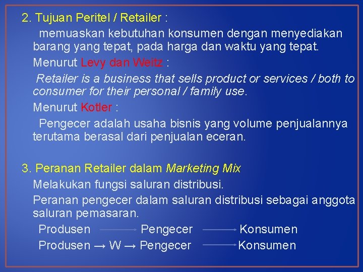 2. Tujuan Peritel / Retailer : memuaskan kebutuhan konsumen dengan menyediakan barang yang tepat,