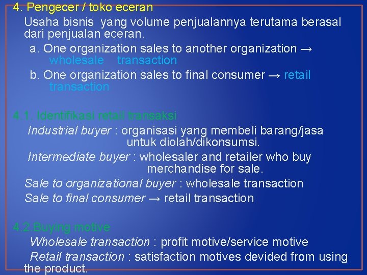 4. Pengecer / toko eceran Usaha bisnis yang volume penjualannya terutama berasal dari penjualan