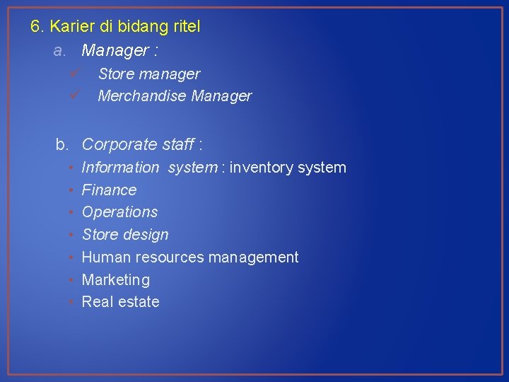 6. Karier di bidang ritel a. Manager : ü ü Store manager Merchandise Manager