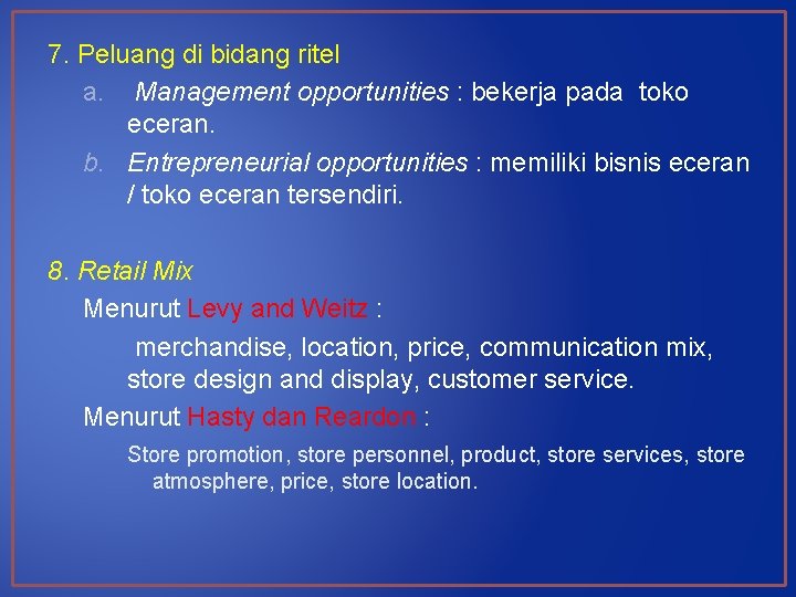 7. Peluang di bidang ritel a. Management opportunities : bekerja pada toko eceran. b.