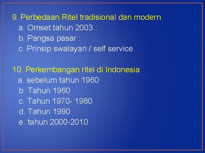 9. Perbedaan Ritel tradisional dan modern a. Omset tahun 2003 : b. Pangsa pasar