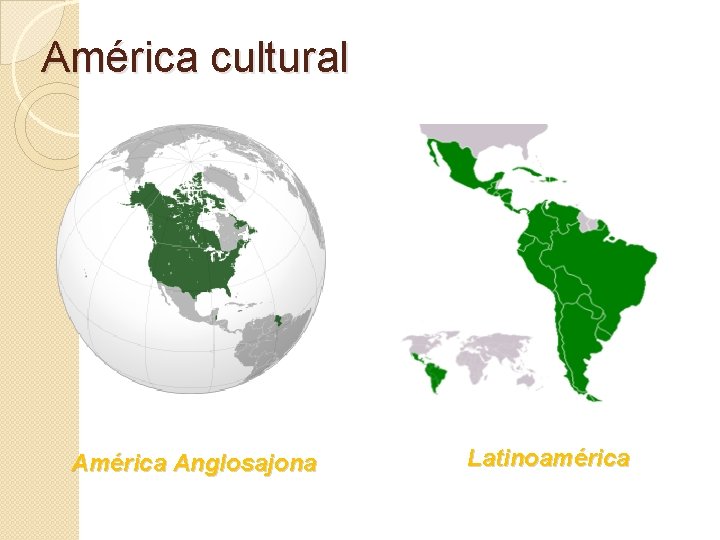 América cultural América Anglosajona Latinoamérica 