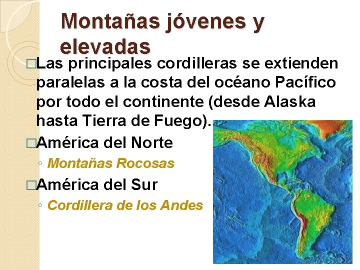 Montañas jóvenes y elevadas �Las principales cordilleras se extienden paralelas a la costa del