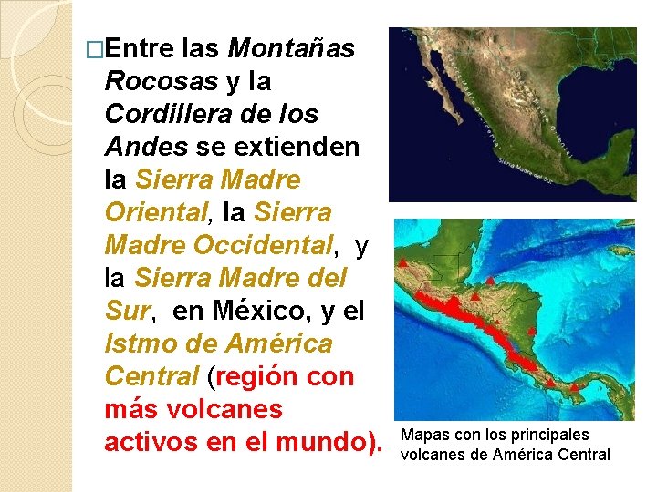 �Entre las Montañas Rocosas y la Cordillera de los Andes se extienden la Sierra