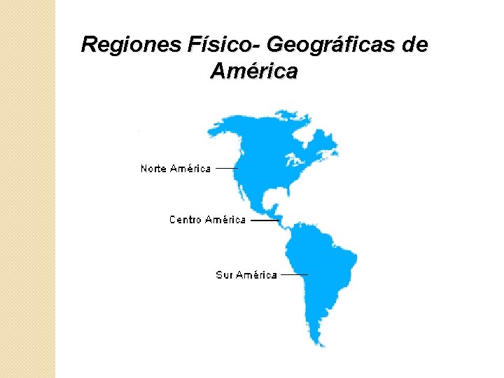 Regiones Físico- Geográficas de América 