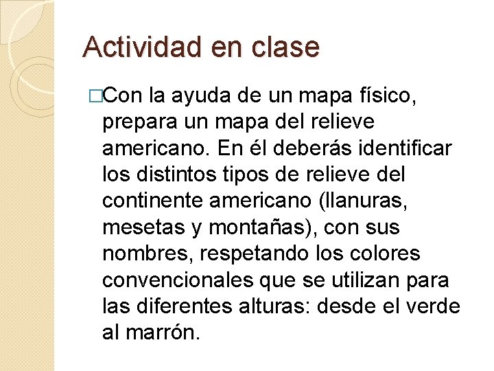 Actividad en clase �Con la ayuda de un mapa físico, prepara un mapa del