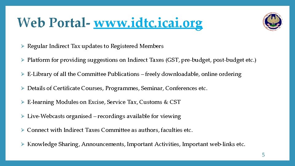 Web Portal- www. idtc. icai. org Ø Regular Indirect Tax updates to Registered Members