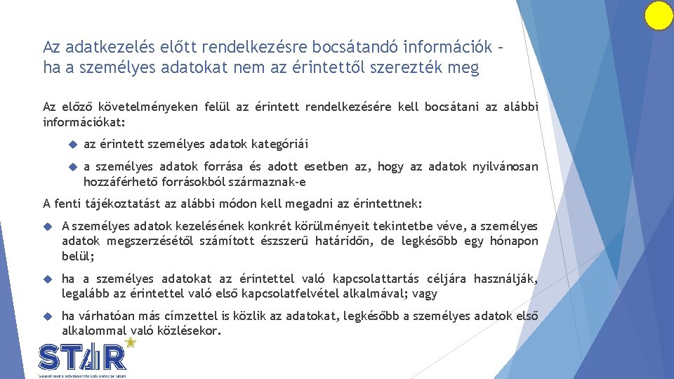 Az adatkezelés előtt rendelkezésre bocsátandó információk – ha a személyes adatokat nem az érintettől
