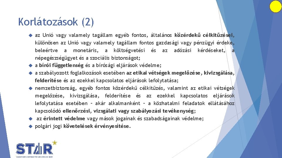 Korlátozások (2) az Unió vagy valamely tagállam egyéb fontos, általános közérdekű célkitűzései, különösen az