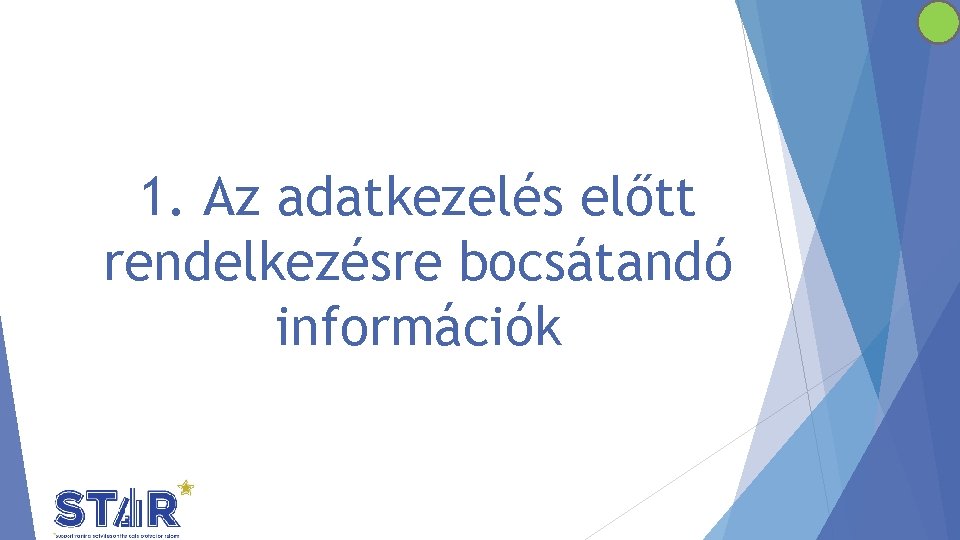 1. Az adatkezelés előtt rendelkezésre bocsátandó információk 