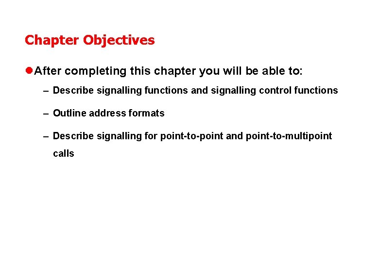 Chapter Objectives l After completing this chapter you will be able to: – Describe