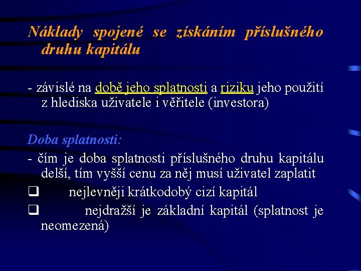 Náklady spojené se získáním příslušného druhu kapitálu - závislé na době jeho splatnosti a Náklady spojené se získáním příslušného druhu kapitálu - závislé na době jeho splatnosti a
