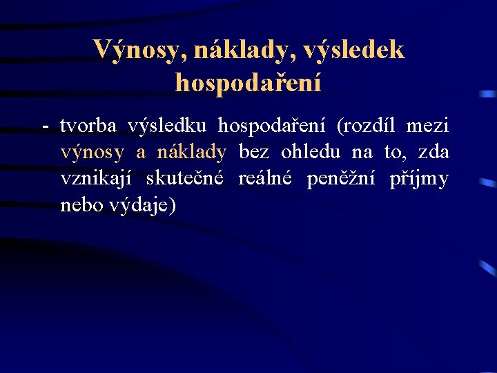 Výnosy, náklady, výsledek hospodaření - tvorba výsledku hospodaření (rozdíl mezi výnosy a náklady bez Výnosy, náklady, výsledek hospodaření - tvorba výsledku hospodaření (rozdíl mezi výnosy a náklady bez