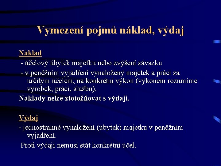 Vymezení pojmů náklad, výdaj Náklad - účelový úbytek majetku nebo zvýšení závazku - v Vymezení pojmů náklad, výdaj Náklad - účelový úbytek majetku nebo zvýšení závazku - v