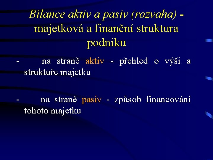 Bilance aktiv a pasiv (rozvaha) - majetková a finanční struktura podniku - na straně Bilance aktiv a pasiv (rozvaha) - majetková a finanční struktura podniku - na straně