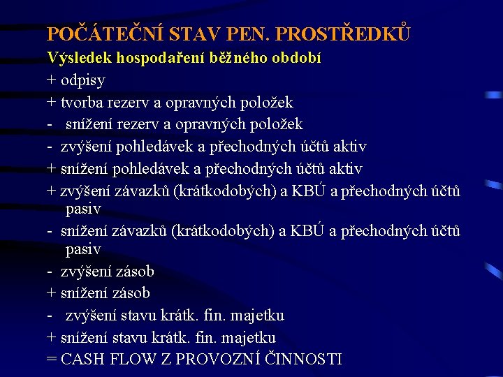 POČÁTEČNÍ STAV PEN. PROSTŘEDKŮ Výsledek hospodaření běžného období + odpisy + tvorba rezerv a POČÁTEČNÍ STAV PEN. PROSTŘEDKŮ Výsledek hospodaření běžného období + odpisy + tvorba rezerv a