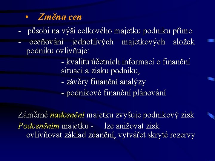 • Změna cen - působí na výši celkového majetku podniku přímo - oceňování • Změna cen - působí na výši celkového majetku podniku přímo - oceňování