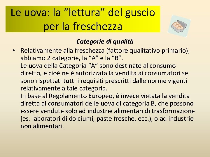 Le uova: la “lettura” del guscio per la freschezza Categorie di qualità • Relativamente Le uova: la “lettura” del guscio per la freschezza Categorie di qualità • Relativamente