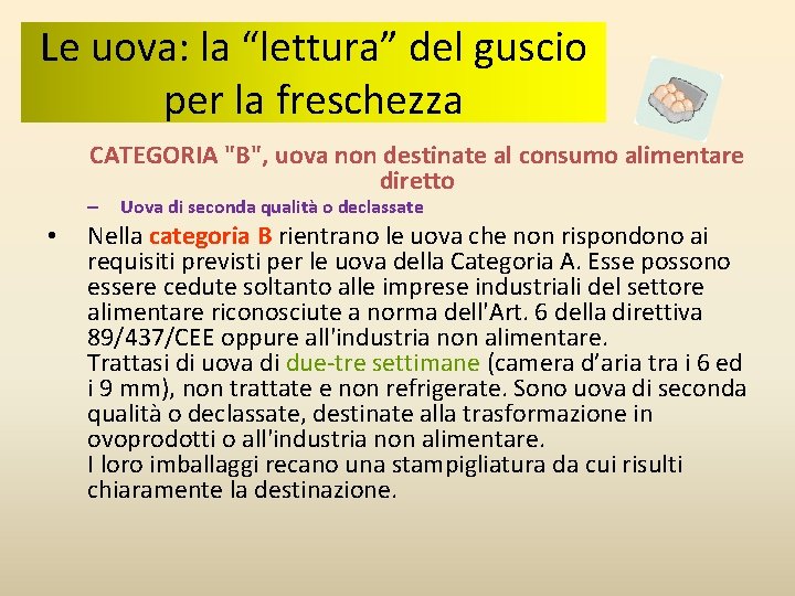 Le uova: la “lettura” del guscio per la freschezza CATEGORIA "B", uova non destinate Le uova: la “lettura” del guscio per la freschezza CATEGORIA "B", uova non destinate