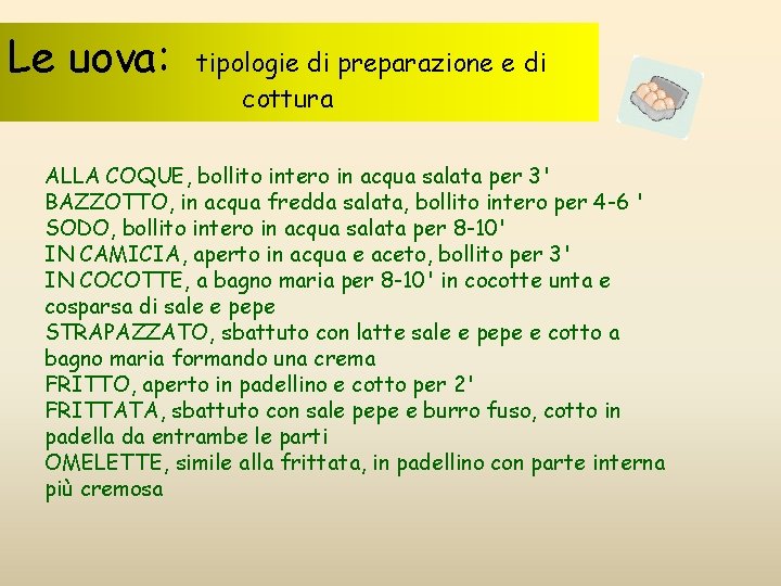 Le uova: tipologie di preparazione e di cottura ALLA COQUE, bollito intero in acqua Le uova: tipologie di preparazione e di cottura ALLA COQUE, bollito intero in acqua