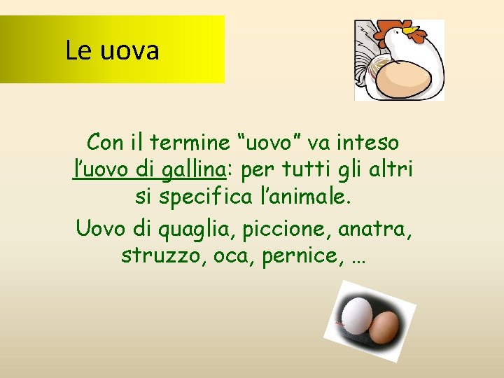 Le uova Con il termine “uovo” va inteso l’uovo di gallina: per tutti gli Le uova Con il termine “uovo” va inteso l’uovo di gallina: per tutti gli