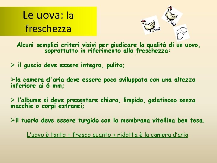 Le uova: la freschezza Alcuni semplici criteri visivi per giudicare la qualità di un Le uova: la freschezza Alcuni semplici criteri visivi per giudicare la qualità di un