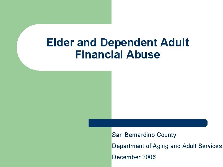 Elder and Dependent Adult Financial Abuse San Bernardino County Department of Aging and Adult