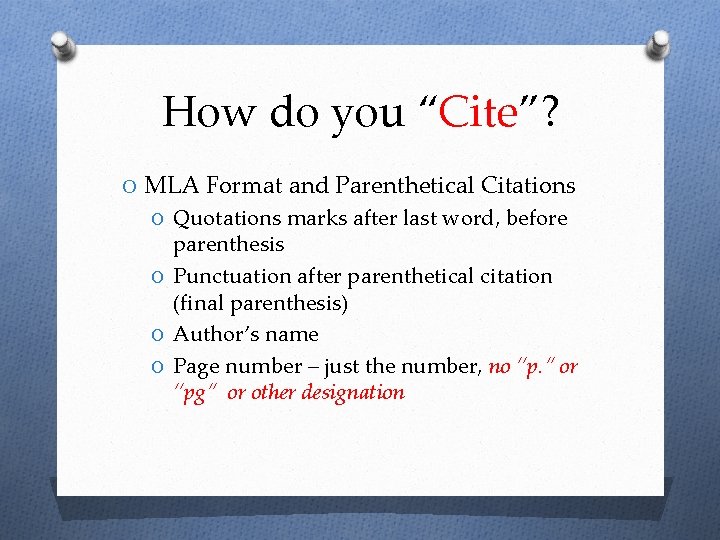 How do you “Cite”? O MLA Format and Parenthetical Citations O Quotations marks after