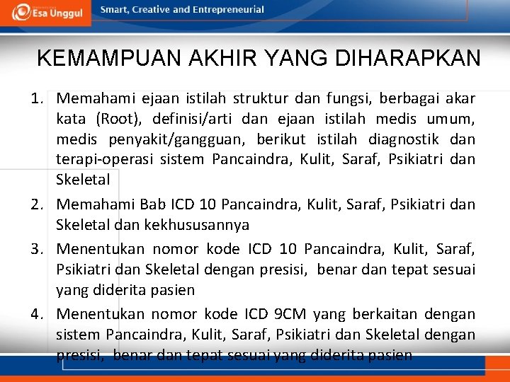 KEMAMPUAN AKHIR YANG DIHARAPKAN 1. Memahami ejaan istilah struktur dan fungsi, berbagai akar kata