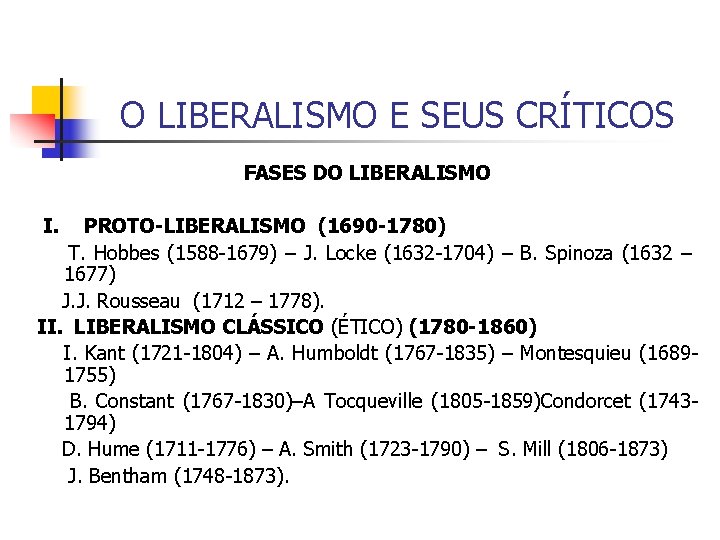 O LIBERALISMO E SEUS CRÍTICOS FASES DO LIBERALISMO I. PROTO-LIBERALISMO (1690 -1780) T. Hobbes