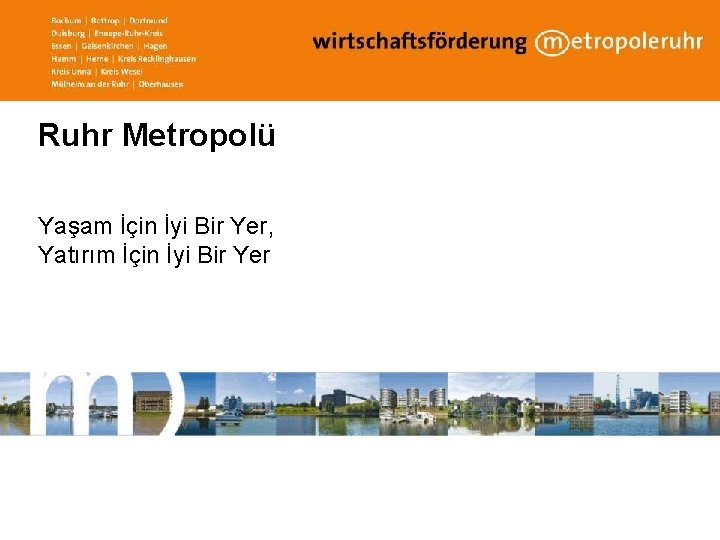 Ruhr Metropolü Yaşam İçin İyi Bir Yer, Yatırım İçin İyi Bir Yer 