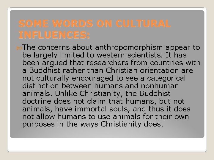 SOME WORDS ON CULTURAL INFLUENCES: The concerns about anthropomorphism appear to be largely limited