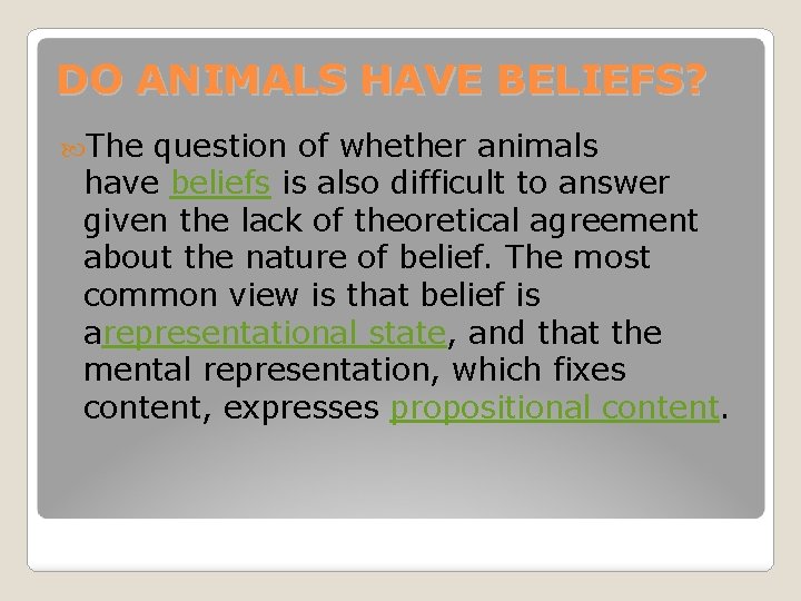 DO ANIMALS HAVE BELIEFS? The question of whether animals have beliefs is also difficult