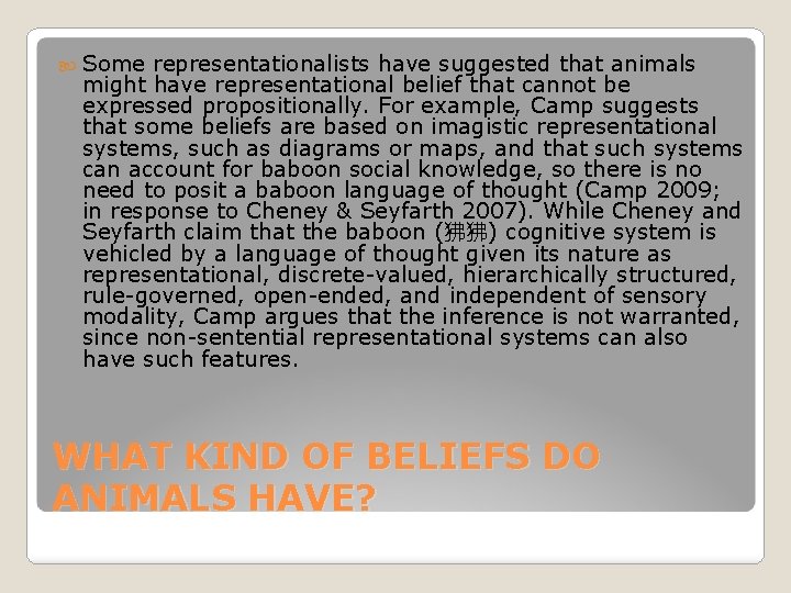  Some representationalists have suggested that animals might have representational belief that cannot be